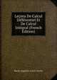 Lecons De Calcul Differentiel Et De Calcul Integral (French Edition), Baron Augustin Louis Cauchy 