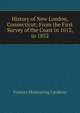 History of New London, Connecticut: From the First Survey of the Coast in 1612, to 1852, Frances Manwaring Caulkins 