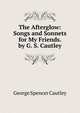 The Afterglow: Songs and Sonnets for My Friends. by G. S. Cautley, George Spencer Cautley 