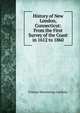 History of New London, Connecticut: From the First Survey of the Coast in 1612 to 1860, Frances Manwaring Caulkins 