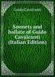Sonnets and ballate of Guido Cavalcanti (Italian Edition), Guido Cavalcanti 