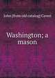 Washington; a mason, John [from old catalog] Caven 