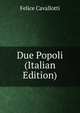 Due Popoli (Italian Edition), Felice Cavallotti 