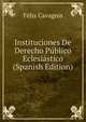 Instituciones De Derecho Publico Eclesiastico (Spanish Edition), Felix Cavagnis 
