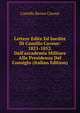 Lettere Edite Ed Inedite Di Camillo Cavour: 1821-1852. Dall'accademia Militare Alla Presidenza Del Consiglo (Italian Edition), Camillo Benso Cavour 