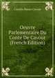 Oeuvre Parlementaire Du Conte De Cavour (French Edition), Camillo Benso Cavour 