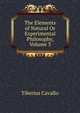 The Elements of Natural Or Experimental Philosophy, Volume 3, Tiberius Cavallo 