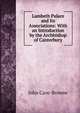 Lambeth Palace and Its Associations: With an Introduction by the Archbishop of Canterbury, John Cave-Browne 