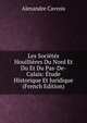 Les Societes Houillieres Du Nord Et Du Et Du Pas-De-Calais: Etude Historique Et Juridique (French Edition), Alexandre Cavrois 