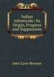 Indian Infanticide: Its Origin, Progress and Suppression, John Cave-Browne 