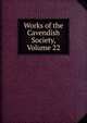 Works of the Cavendish Society, Volume 22, 