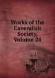 Works of the Cavendish Society, Volume 24, 