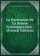 La Formation De La Prusse Contemporaine . (French Edition), Jacques Marie Eugene Godefro Cavaignac 