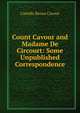 Count Cavour and Madame De Circourt: Some Unpublished Correspondence, Camillo Benso Cavour 