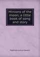 Minions of the moon; a little book of song and story, Cawein Madison Julius 
