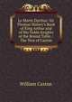 Le Morte Darthur: Sir Thomas Malory's Book of King Arthur and of His Noble Knights of the Round Table. : The Text of Caxton, Caxton William 