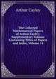 The Collected Mathematical Papers of Arthur Cayley: Supplementary Volume Containing Titles of Papers and Index, Volume 14, Arthur Cayley 