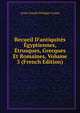 Recueil D'antiquit?s ?gyptiennes, ?trusques, Grecques Et Romaines, Volume 3 (French Edition), Anne Claude Philippe Caylus 