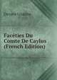 Faceties Du Comte De Caylus (French Edition), Octave Uzanne 