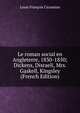 Le roman social en Angleterre, 1830-1850; Dickens, Disraeli, Mrs. Gaskell, Kingsley (French Edition), Louis Franc?ois Cazamian 