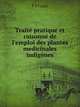 Trait? pratique et raisonn? de l'emploi des plantes medicinales indig?nes, F.J. Cazin 