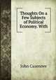 Thoughts On a Few Subjects of Political Economy. With, John Cazenove 