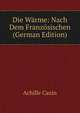 Die Warme: Nach Dem Franzosischen (German Edition), Achille Cazin 