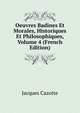 Oeuvres Badines Et Morales, Historiques Et Philosophiques, Volume 4 (French Edition), Jacques Cazotte 