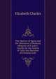 The Martyrs of Spain and the Liberators of Holland, Memoirs of D. and C. Cazalla, by the Author of 'tales and Sketches of Christian Life'., Elizabeth Charles 