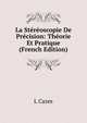 La Stereoscopie De Precision: Theorie Et Pratique (French Edition), L Cazes 