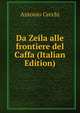 Da Zeila alle frontiere del Caffa (Italian Edition), Antonio Cecchi 