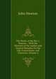The Works of the Rev. J. Newton .: With the Memoirs of the Author and General Remarks On His Life, Connections, and Character, Volume 4, John Newton 