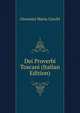 Dei Proverbi Toscani (Italian Edition), Giovanni Maria Cecchi 