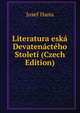 Literatura eska Devatenacteho Stoleti (Czech Edition), Josef Hanu 