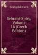 Sebrane Spisy, Volume 16 (Czech Edition), Svatopluk Cech 
