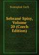 Sebrane Spisy, Volume 20 (Czech Edition), Svatopluk Cech 