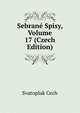 Sebrane Spisy, Volume 17 (Czech Edition), Svatopluk Cech 