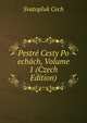 Pestre Cesty Po echach, Volume 1 (Czech Edition), Svatopluk Cech 