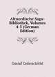 Altnordische Saga-Bibliothek, Volumes 4-5 (German Edition), Gustaf Cederschiold 