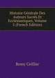 Histoire Generale Des Auteurs Sacres Et Ecclesiastiques, Volume 5 (French Edition), Remy Ceillier 