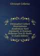 Christophori Cellarii Dissertationes Academicae Varii Argvmenti, in Svmmam Redactae Cura Et Studio Io (Latin Edition), Christoph Cellarius 