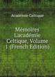 M?moires L'acad?mie Celtique, Volume 1 (French Edition), Academie Celtique 