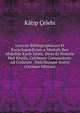 Lexicon Bibliographicum Et Encyclopaedicum a Mustafa Ben Abdallah Katib Jelabi, Dicto Et Nomine Haji Khalfa, Celebrato Compositum: Ad Codicum . Indicibusque Instru (German Edition), Katip Celebi 