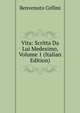 Vita: Scritta Da Lui Medesimo, Volume 1 (Italian Edition), Cellini Benvenuto 