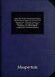 Figur Der Erden, Bestimmet Durch Die Beobachtungen Der Herren Von Maupertuis, Clairaut, Camus, Le Monnier .: Und Des Hrn. Abts Outhiers . in . Polar-Zirkel Angestellet (German Edition), Maupertuis 