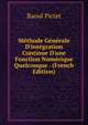 M?thode G?n?rale D'int?gration Continue D'une Fonction Num?rique Quelconque . (French Edition), Raoul Pictet 