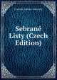 Sebrane Listy (Czech Edition), Frantiek Ladislav elakovsky 
