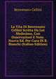 La Vita Di Benvenuto Cellini Scritta Da Lui Medesimo, Con Osservazioni E Note. Nuova Ed. Per Cura Di B. Bianchi (Italian Edition), Cellini Benvenuto 