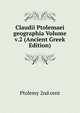 Claudii Ptolemaei geographia Volume v.2 (Ancient Greek Edition), Ptolemy 2nd cent 