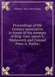 Proceedings of the Century association in honor of the memory of Brig.-Gen. James S. Wadsworth and Colonel Peter A. Porter;, William J. 1813-1895 Hoppin 